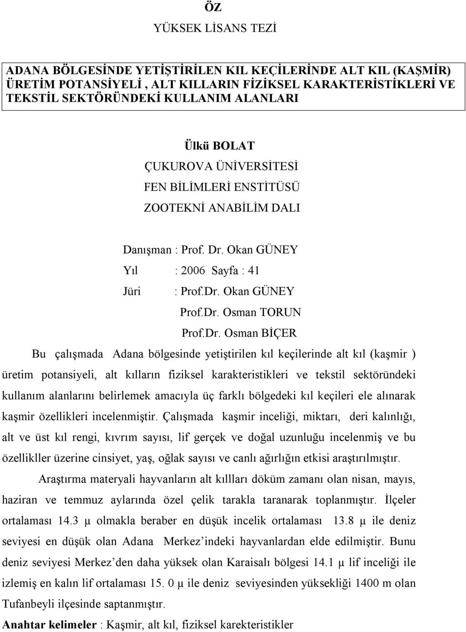 Okan GÜNEY Yıl : 2006 Sayfa : 41 Jüri : Prof.Dr.