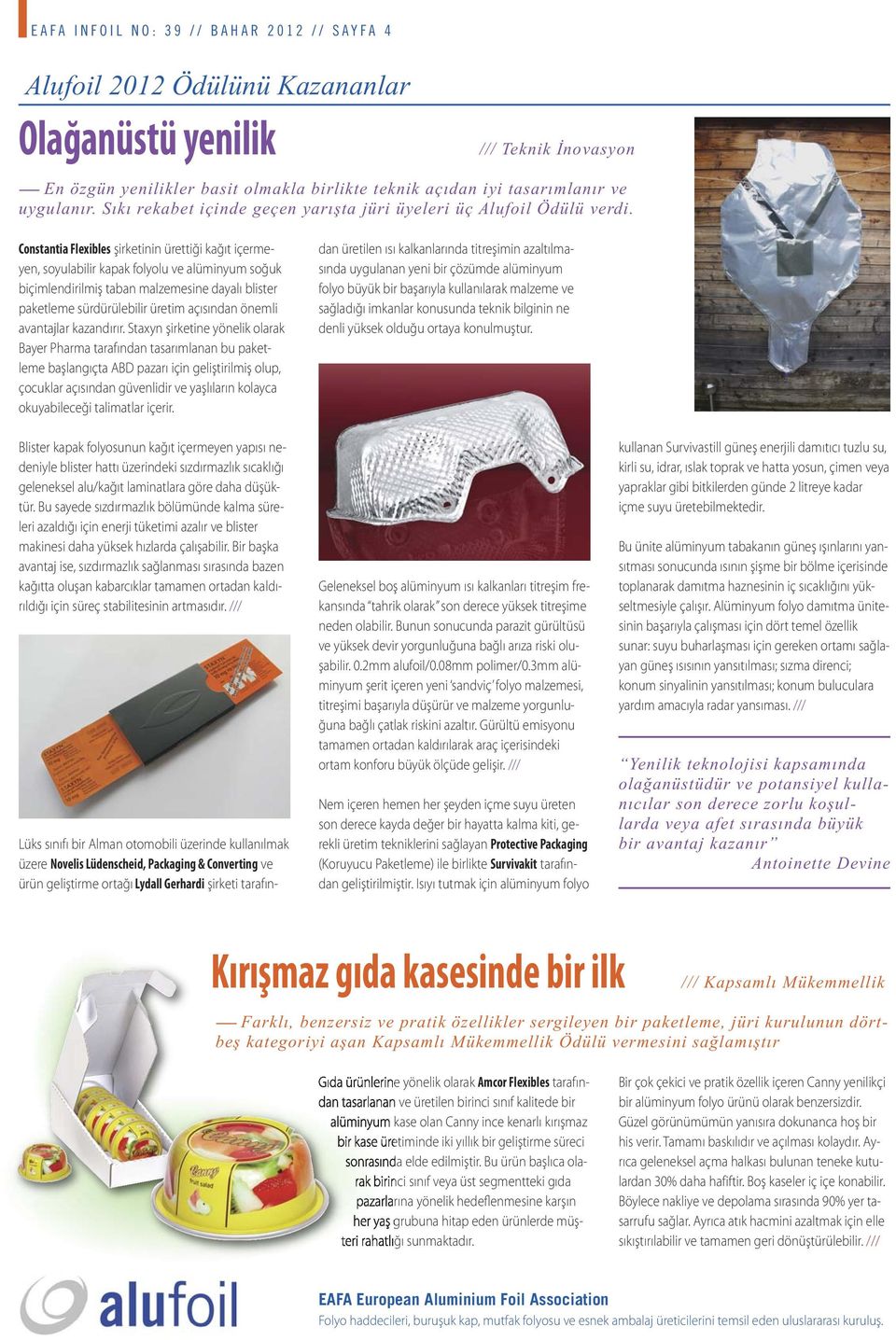 Constantia Flexibles şirketinin ürettiği kağıt içermeyen, soyulabilir kapak folyolu ve alüminyum soğuk biçimlendirilmiş taban malzemesine dayalı blister paketleme sürdürülebilir üretim açısından