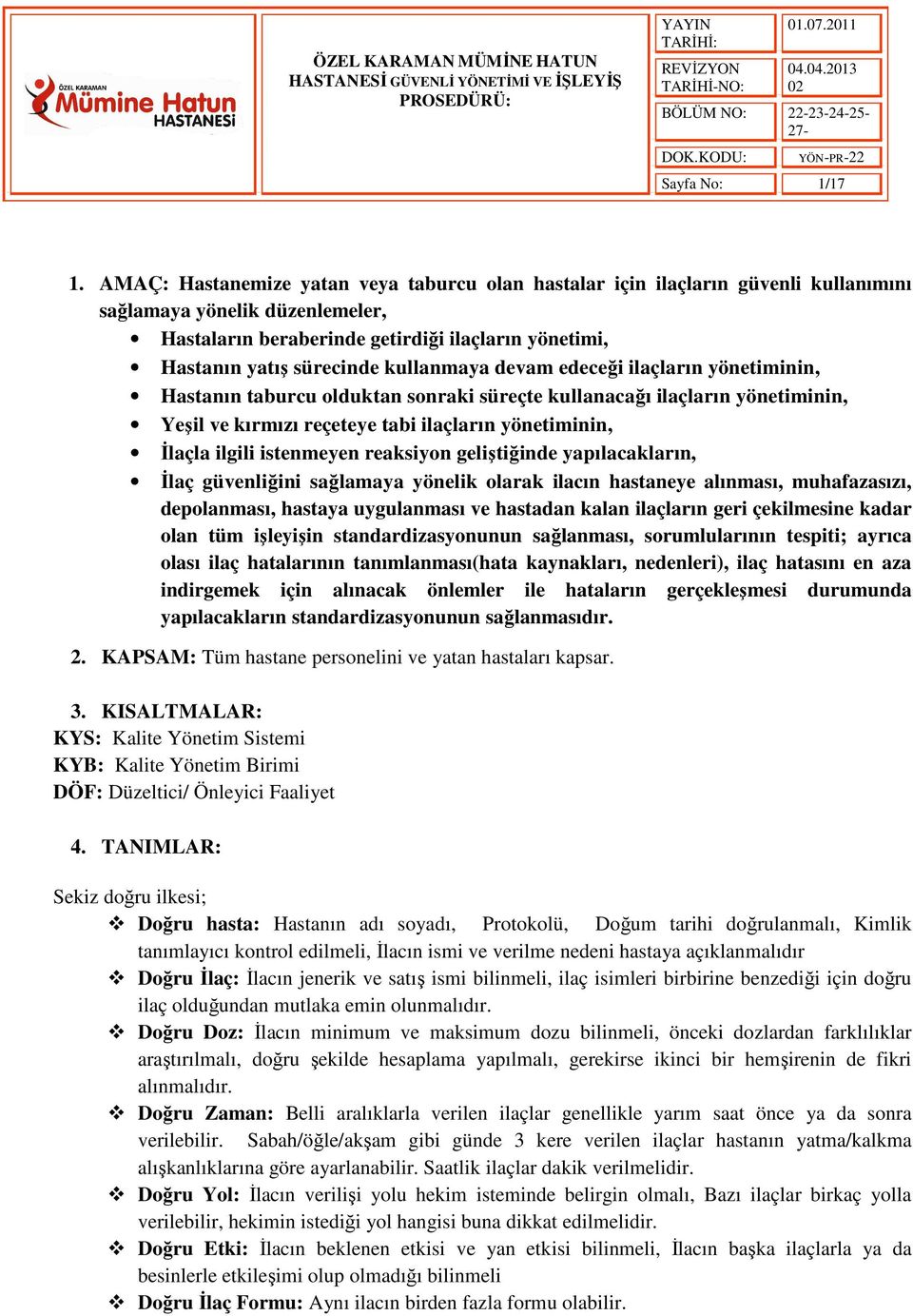 kullanmaya devam edeceği ilaçların yönetiminin, Hastanın taburcu olduktan sonraki süreçte kullanacağı ilaçların yönetiminin, Yeşil ve kırmızı reçeteye tabi ilaçların yönetiminin, İlaçla ilgili