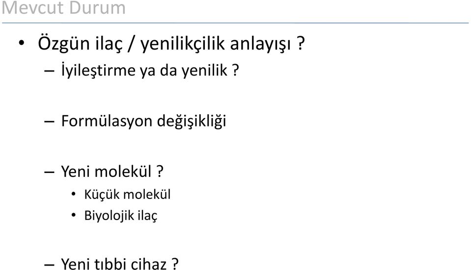 Formu lasyon değişikliği Yeni moleku l?