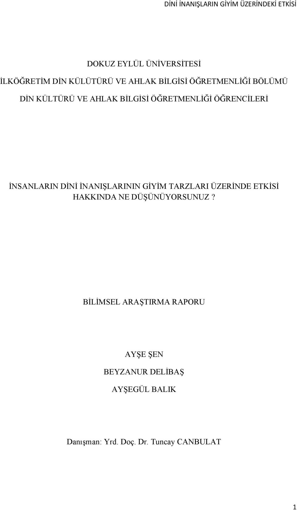 İNANIŞLARININ GİYİM TARZLARI ÜZERİNDE ETKİSİ HAKKINDA NE DÜŞÜNÜYORSUNUZ?