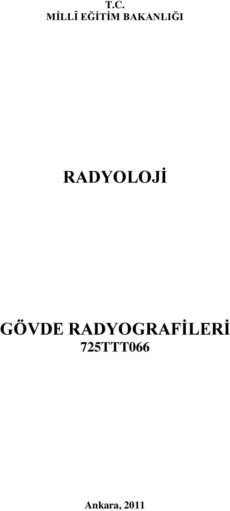 GÖVDE RADYOGRAFĠLERĠ