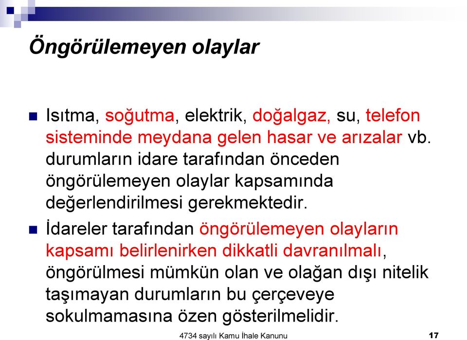 İdareler tarafından öngörülemeyen olayların kapsamı belirlenirken dikkatli davranılmalı, öngörülmesi mümkün olan