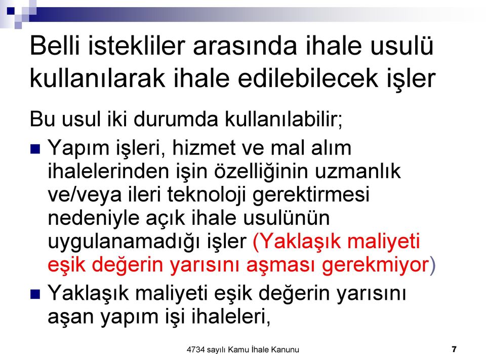 teknoloji gerektirmesi nedeniyle açık ihale usulünün uygulanamadığı işler (Yaklaşık maliyeti eşik değerin