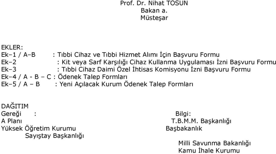 Kullanma Uygulaması İzni Başvuru Formu Ek 3 : Tıbbi Cihaz Daimi Özel İhtisas Komisyonu İzni Başvuru Formu Ek 4 / A - B C :