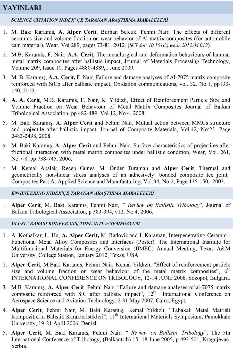 2012. (SCI doi: 10.1016/j.wear.2012.04.012). 2. M.B. Karamis, F. Nair, A.