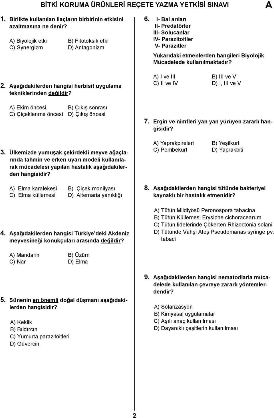 Ülkemizde yumuşak çekirdekli meyve ağaçlarında tahmin ve erken uyarı modeli kullanılarak mücadelesi yapılan hastalık aşağıdakilerden hangisidir?