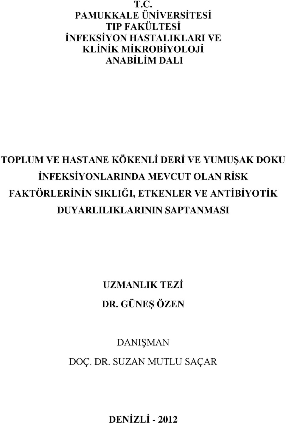 İNFEKSİYONLARINDA MEVCUT OLAN RİSK FAKTÖRLERİNİN SIKLIĞI, ETKENLER VE ANTİBİYOTİK