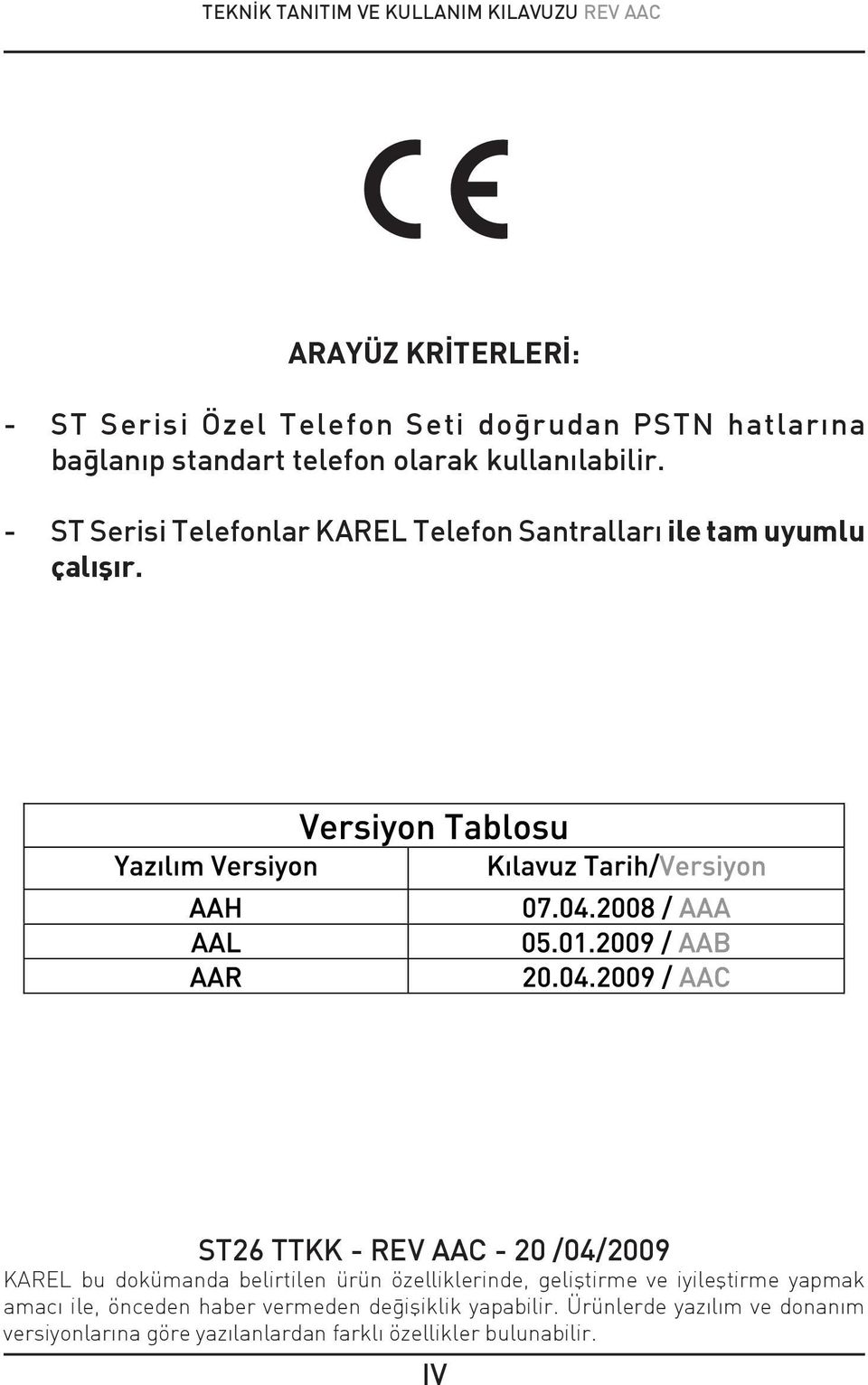 ST26 TTKK - REV AAC - 20 /04/2009 KAREL bu dokümanda belirtilen ürün özelliklerinde, geliþtirme ve iyileþtirme yapmak amacý