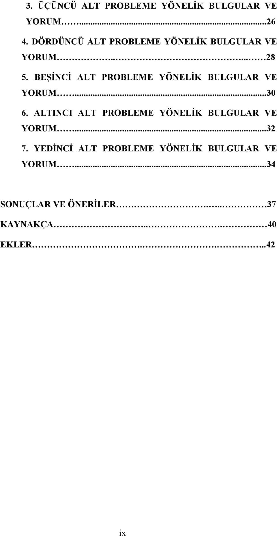 BEŞİNCİ ALT PROBLEME YÖNELİK BULGULAR VE YORUM...30 6.