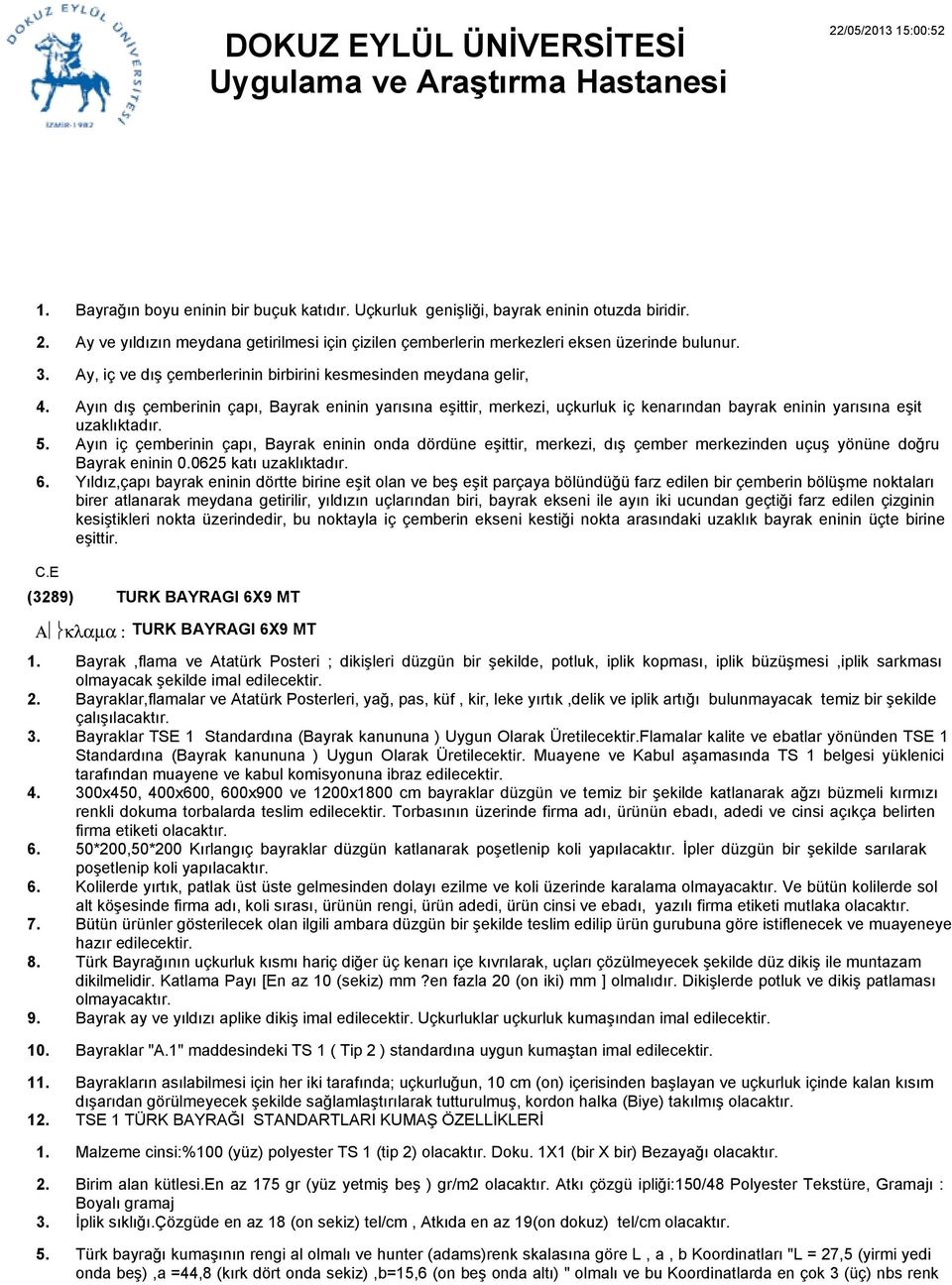 çemberinin çapı, Bayrak eninin onda dördüne eşittir, merkezi, dış çember merkezinden uçuş yönüne doğru Bayrak eninin 0.