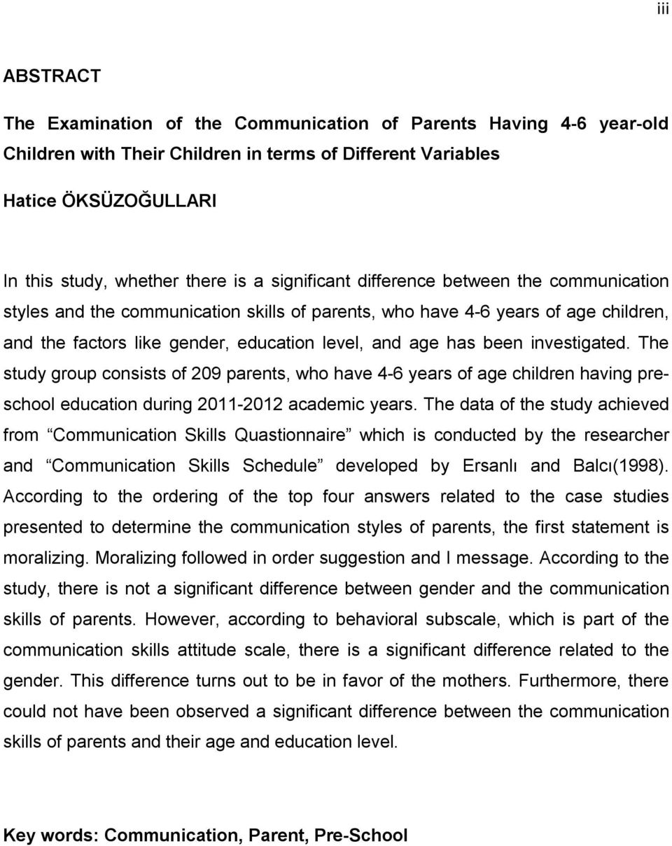 investigated. The study group consists of 209 parents, who have 4-6 years of age children having preschool education during 2011-2012 academic years.