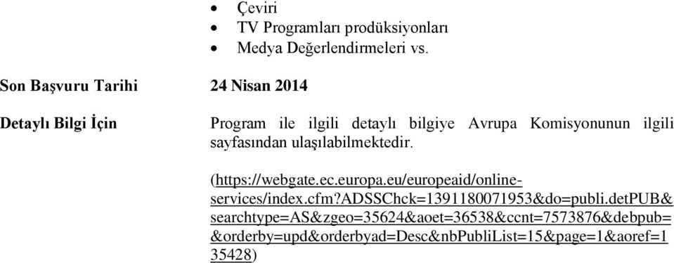 sayfasından ulaşılabilmektedir. (https://webgate.ec.europa.eu/europeaid/onlineservices/index.cfm?