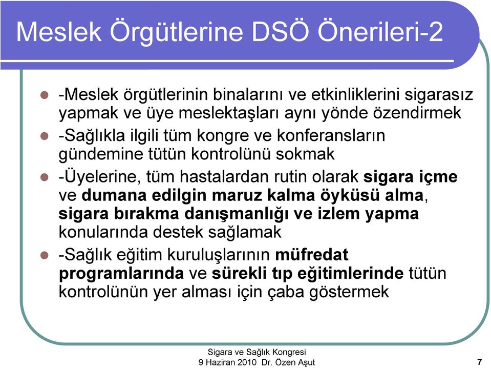 içme ve dumana edilgin maruz kalma öyküsü alma, sigara bırakma danışmanlığı ve izlem yapma konularında destek sağlamak -Sağlık eğitim