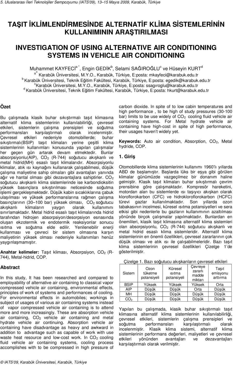 edu.tr b Karabük Üniversitesi, Teknik Eğitim Fakültesi, Karabük, Türkiye, E:posta: egedik@karabuk.edu.tr c Karabük Üniversitesi, M.Y.O., Karabük, Türkiye, E:posta: ssagıroglu@karabuk.edu.tr d Karabük Üniversitesi, Teknik Eğitim Fakültesi, Karabük, Türkiye, E:posta: hkurt@karabuk.