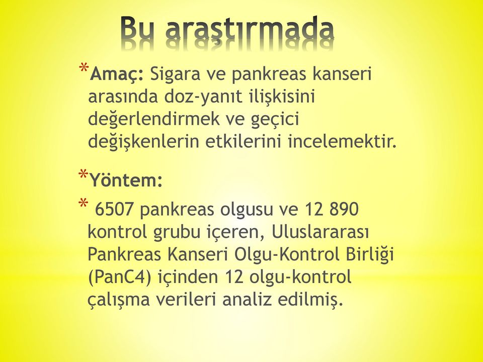 *Yöntem: * 6507 pankreas olgusu ve 12 890 kontrol grubu içeren, Uluslararası