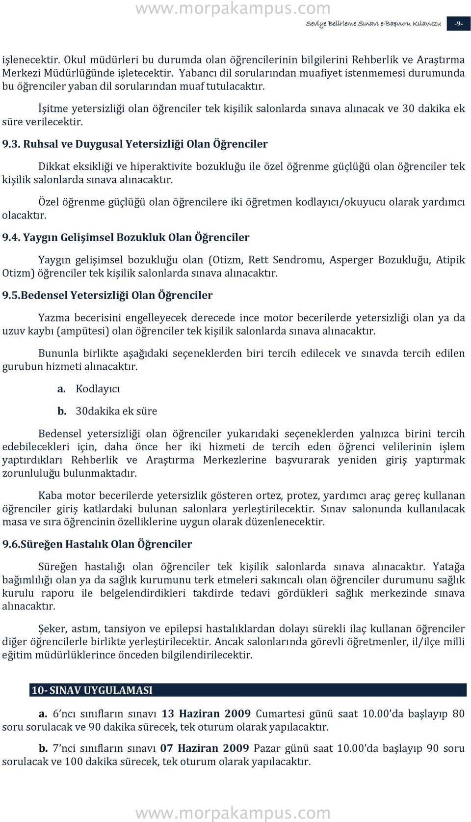 İşitme yetersizliği olan öğrenciler tek kişilik salonlarda sınava alınacak ve 30