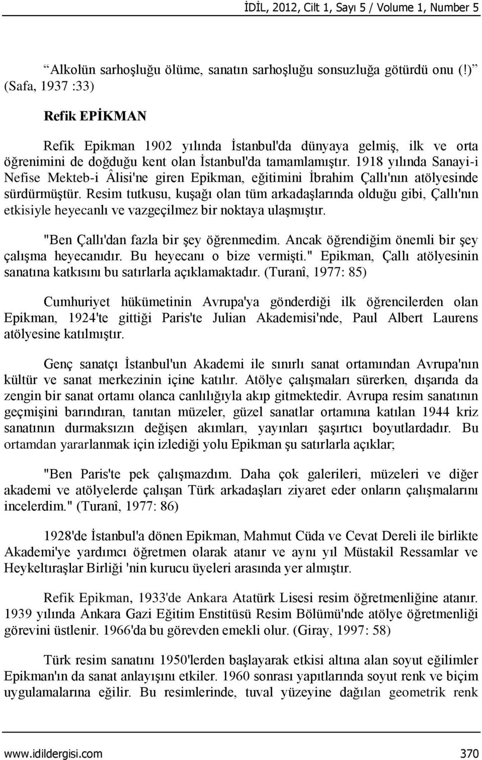 1918 yılında Sanayi-i Nefise Mekteb-i Âlisi'ne giren Epikman, eğitimini İbrahim Çallı'nın atölyesinde sürdürmüştür.