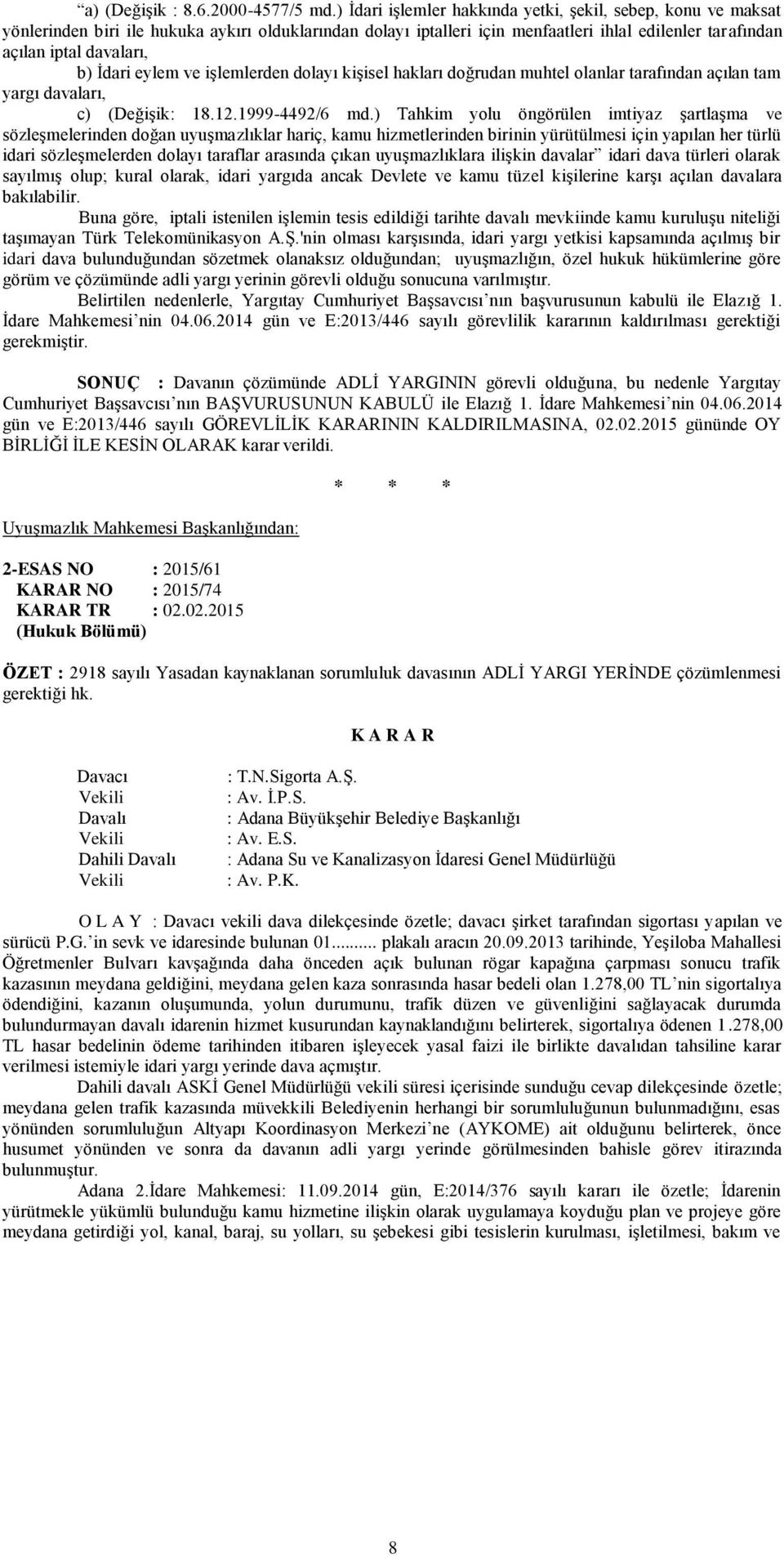 İdari eylem ve işlemlerden dolayı kişisel hakları doğrudan muhtel olanlar tarafından açılan tam yargı davaları, c) (Değişik: 18.12.1999-4492/6 md.