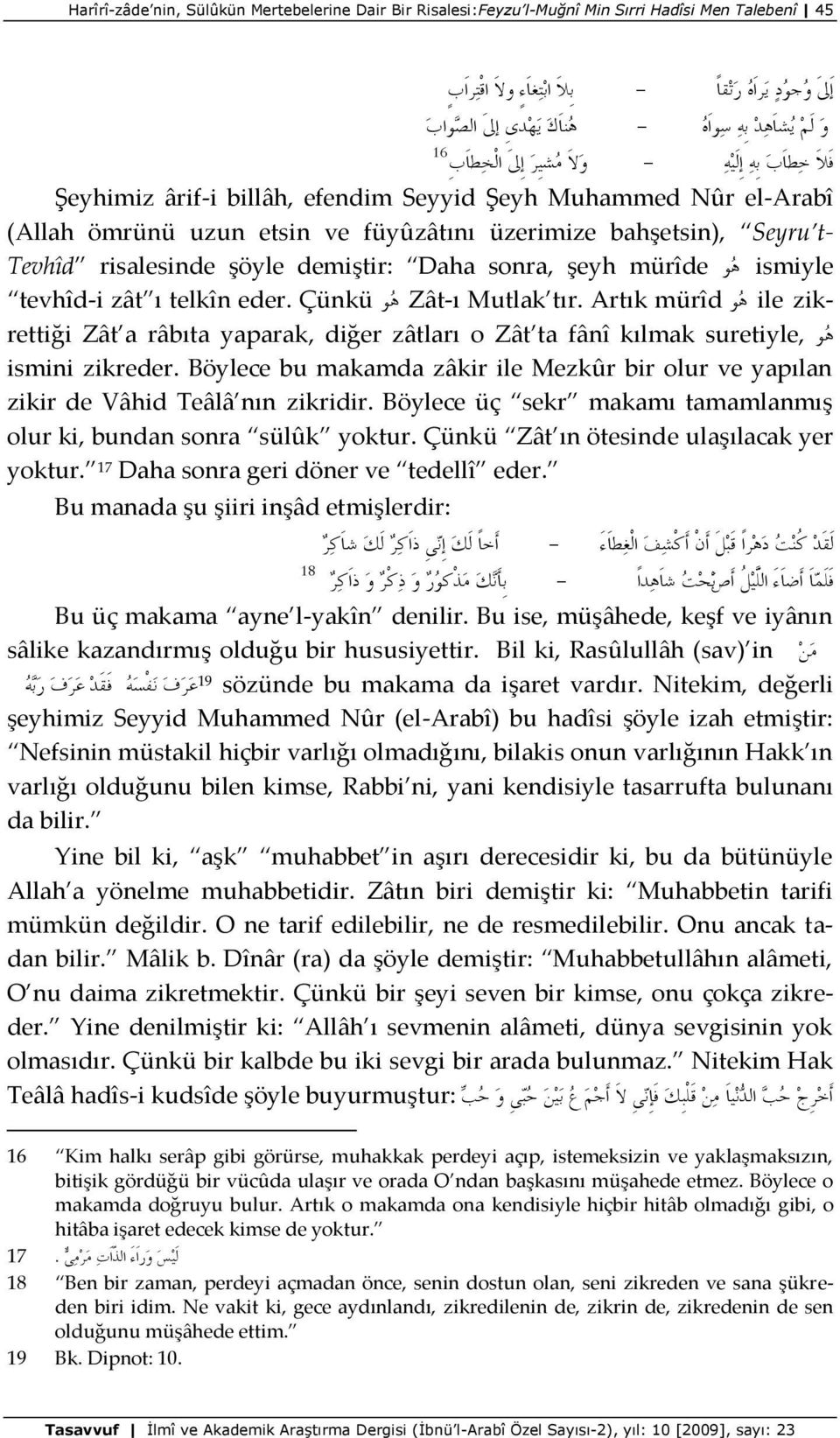 demiştir: Daha sonra, şeyh mürîde ى ismiyle tevhîd-i zât ı telkîn eder. Çünkü ى Zât-ı Mutlak tır.