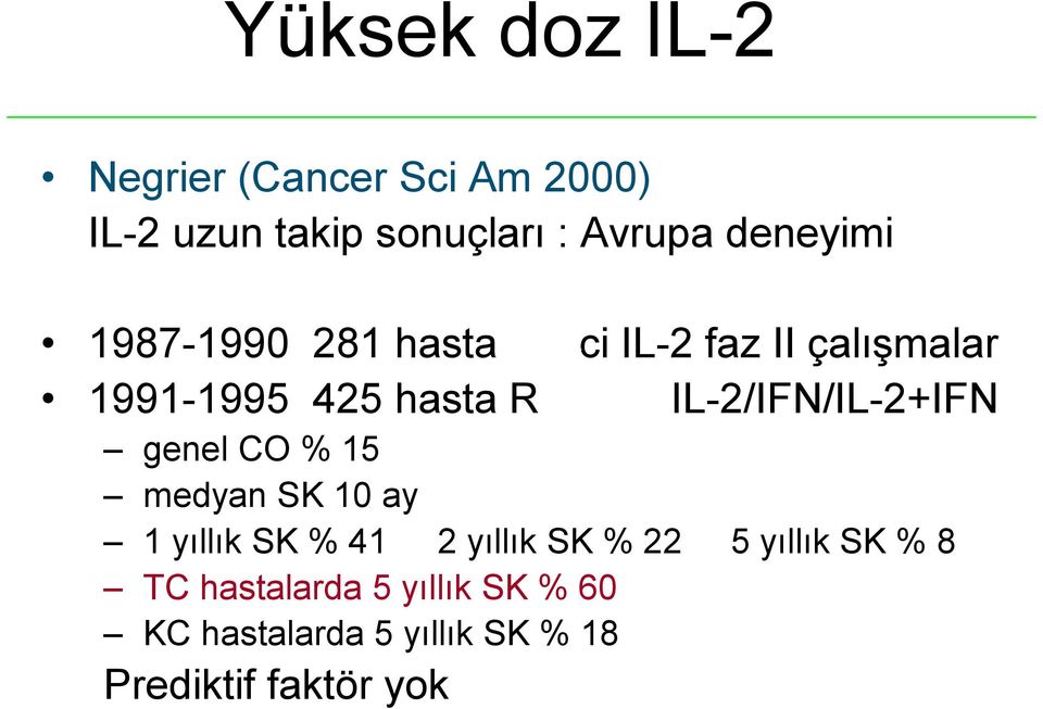 IL-2/IFN/IL-2+IFN genel CO % 15 medyan SK 10 ay 1 yıllık SK % 41 2 yıllık SK % 22 5