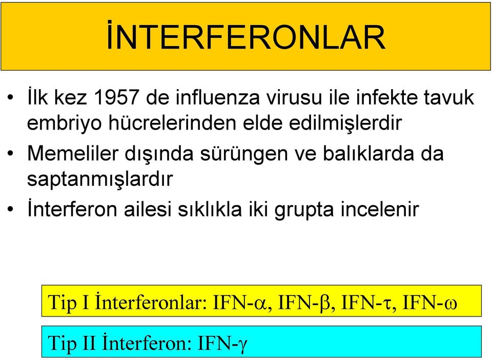 ve balıklarda da saptanmışlardır İnterferon ailesi sıklıkla iki