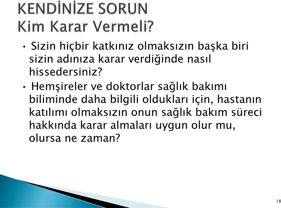 Hemşireler ve doktorlar sağlık bakımı biliminde daha bilgili oldukları