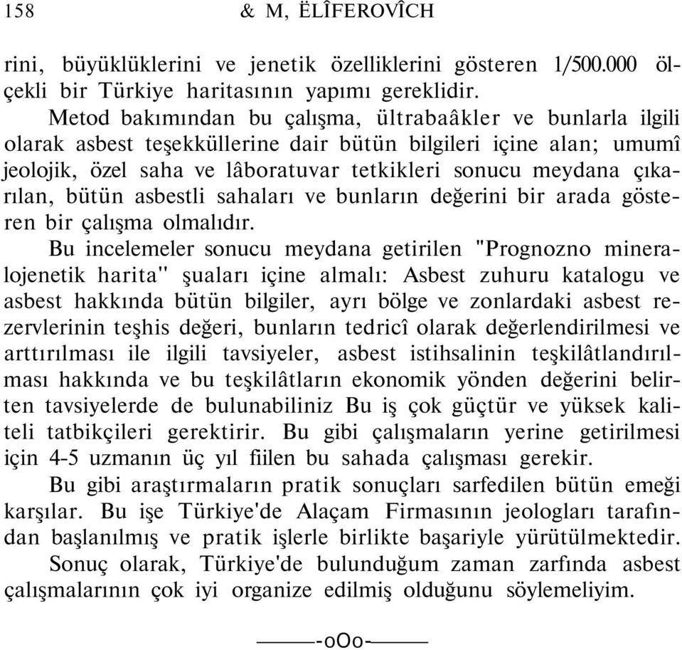 çıkarılan, bütün asbestli sahaları ve bunların değerini bir arada gösteren bir çalışma olmalıdır.