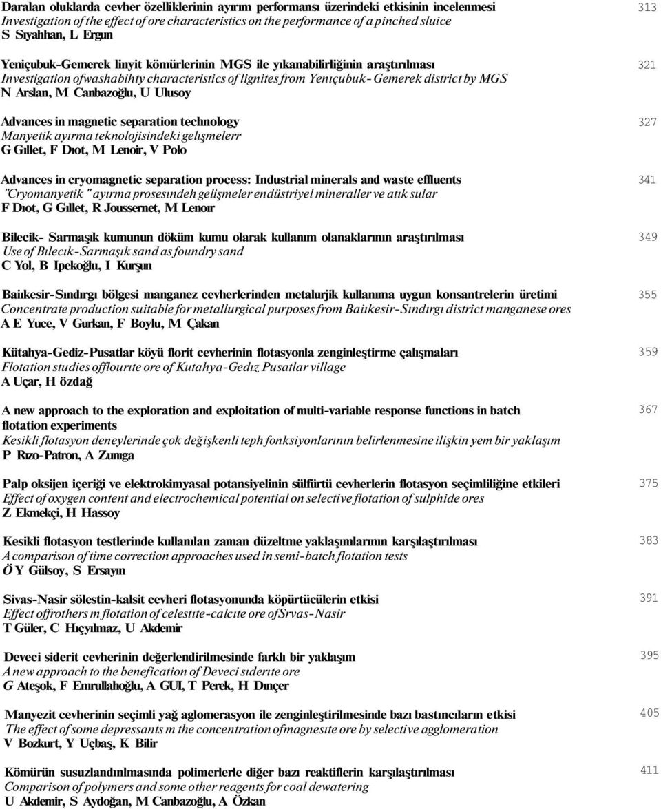 Canbazoğlu, U Ulusoy Advances in magnetic separation technology Manyetik ayırma teknolojisindeki gelışmelerr G Gıllet, F Dıot, M Lenoir, V Polo Advances in cryomagnetic separation process: Industrial