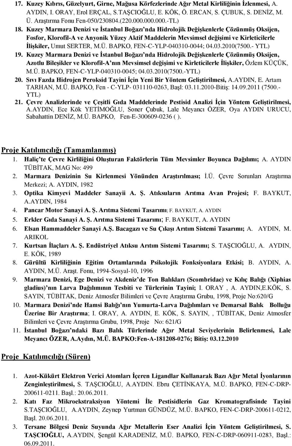 Kuzey Marmara Denizi ve İstanbul Boğazı nda Hidrolojik Değişkenlerle Çözünmüş Oksijen, Fosfor, Klorofil-A ve Anyonik Yüzey Aktif Maddelerin Mevsimsel değişimi ve Kirleticilerle İlişkiler, Umut