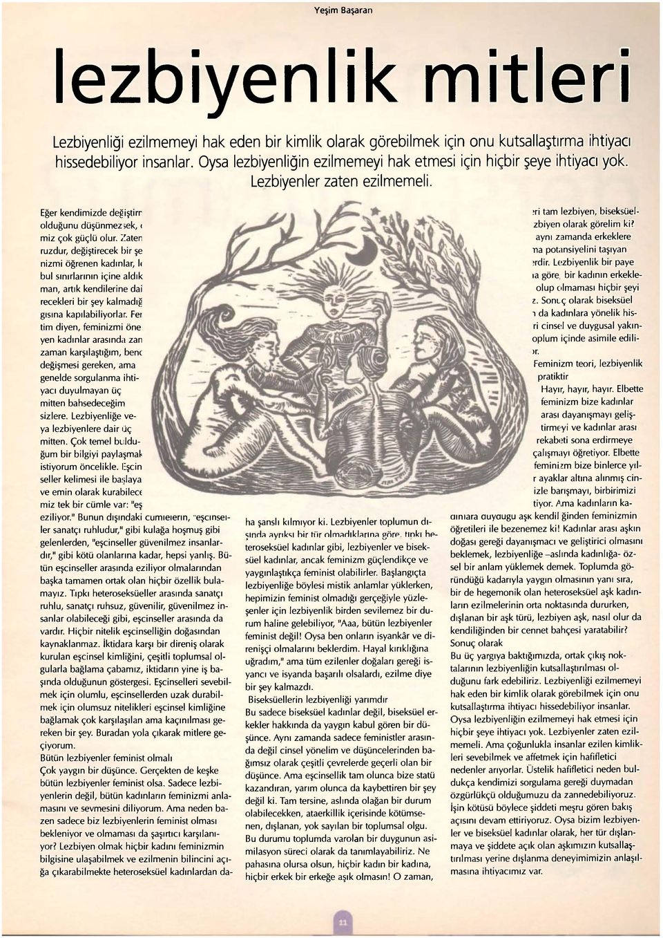 Zaten ruzdur, değiştirecek bir şe nizmi öğrenen kadınlar, l( bul sınırlarının içine aldık man, artık kendilerine dai recekleri bir şey kalmadığ gısına kapılabiliyorlar.