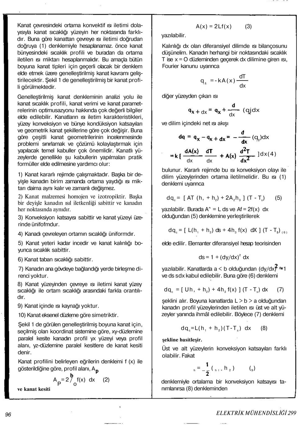 Bu amaçla bütün boyuna kanat tipleri için geçerli olacak bir denklem elde etmek üzere genelleştirilmiş kanat kavramı geliştirilecektir. Şekil 1 de genelleştirilmiş bir kanat profili görülmektedir.