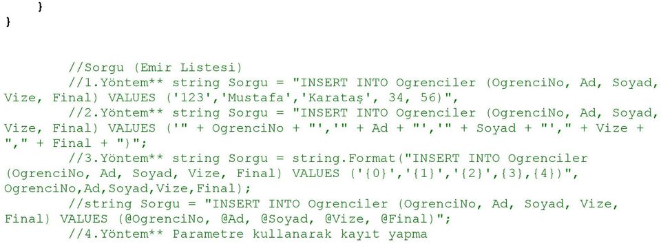 ")"; //3.Yöntem** string Sorgu = string.