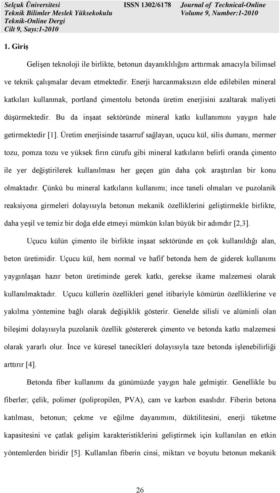 Bu da inşaat sektöründe mineral katkı kullanımını yaygın hale getirmektedir [1].