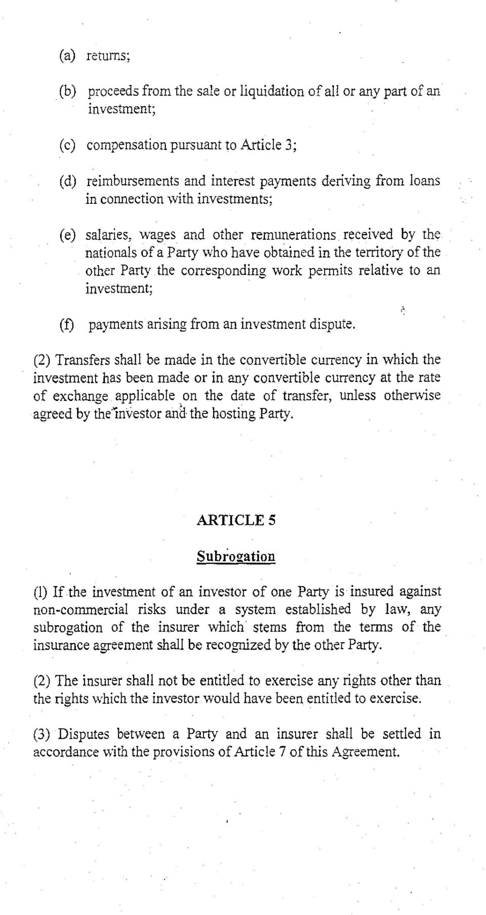 relative to an investment; (f) payments arising from an investment dispute.