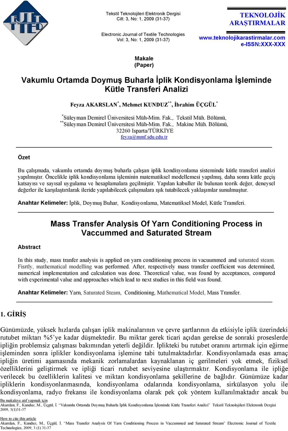 , Teksil Müh. Bölümü, ** Süleyma Demirel Üiversiesi Müh-Mim. Fak., Makie Müh. Bölümü, 360 Ispara/TÜRKĐYE eyza@mm.sdu.edu.