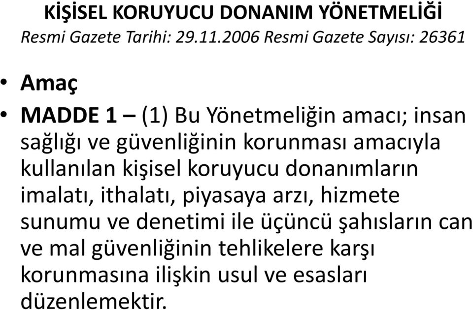 güvenliğinin korunması amacıyla kullanılan kişisel koruyucu donanımların imalatı, ithalatı, piyasaya