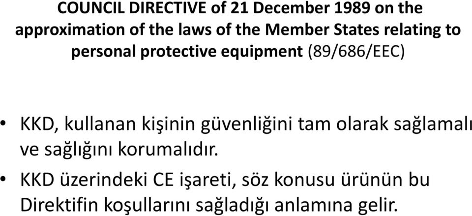 kullanan kişinin güvenliğini tam olarak sağlamalı ve sağlığını korumalıdır.