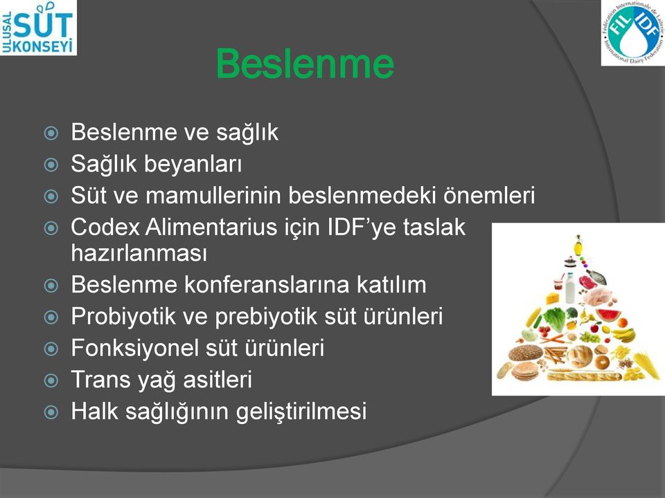 hazırlanması Beslenme konferanslarına katılım Probiyotik ve prebiyotik