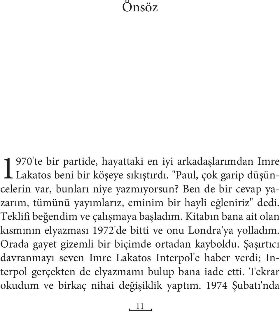 Teklifi beğendim ve çalışmaya başladım. Kitabın bana ait olan kısmının elyazması 1972'de bitti ve onu Londra'ya yolladım.