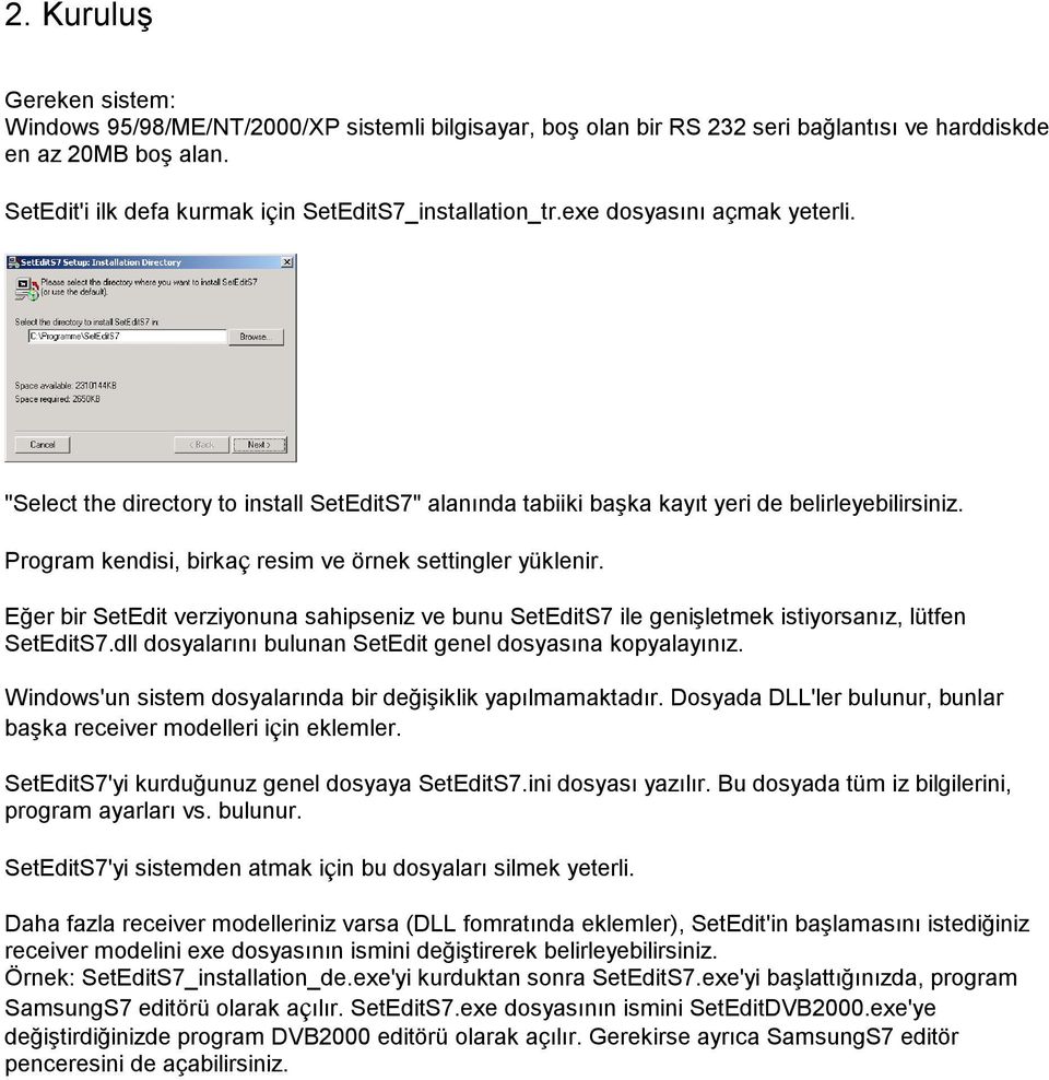 Program kendisi, birkaç resim ve örnek settingler yüklenir. Eğer bir SetEdit verziyonuna sahipseniz ve bunu SetEditS7 ile genişletmek istiyorsanız, lütfen SetEditS7.