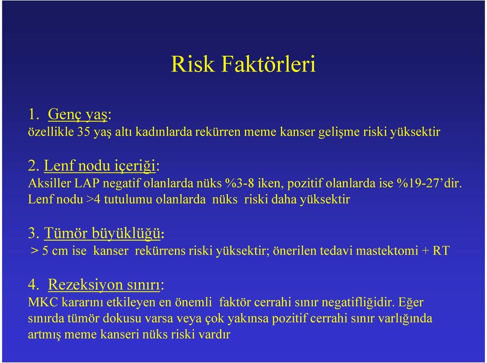 Lenf nodu >4 tutulumu olanlarda nüks riski daha yüksektir 3.