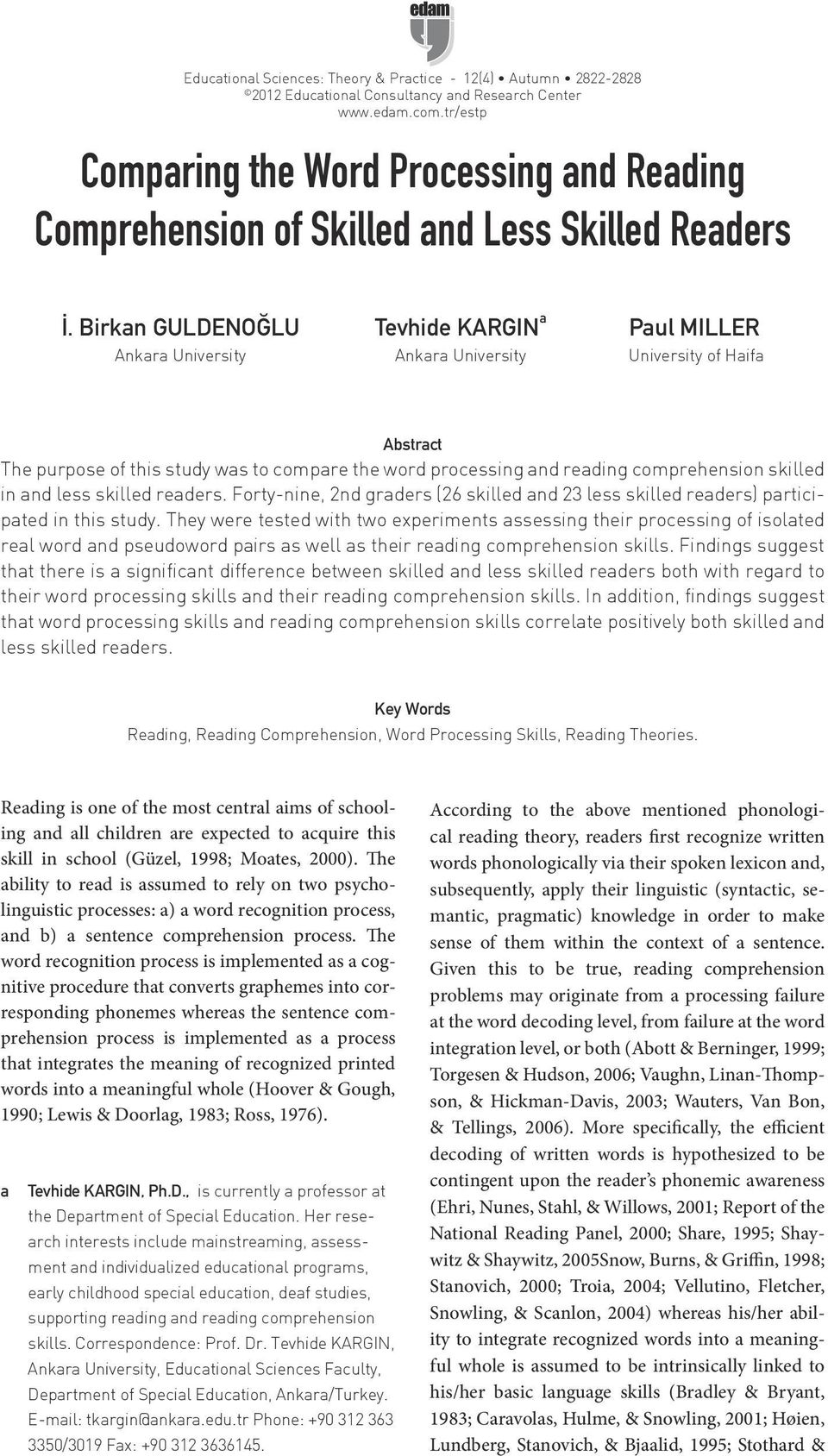 Birkan GULDENOĞLU Ankara University Tevhide KARGIN a Ankara University Paul MILLER University of Haifa Abstract The purpose of this study was to compare the word processing and reading comprehension