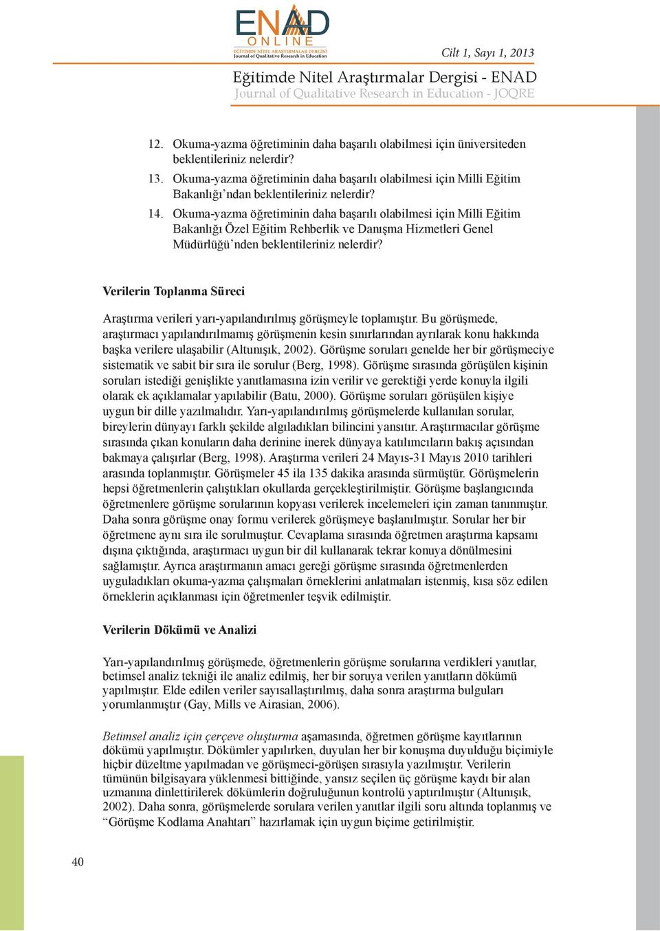 Okuma-yazma öğretiminin daha başarılı olabilmesi için Milli Eğitim Bakanlığı Özel Eğitim Rehberlik ve Danışma Hizmetleri Genel Müdürlüğü nden beklentileriniz nelerdir?