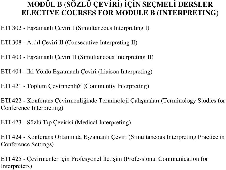 (Community Interpreting) ETI 422 - Konferans Çevirmenliğinde Terminoloji Çalışmaları (Terminology Studies for Conference Interpreting) ETI 423 - Sözlü Tıp Çevirisi (Medical