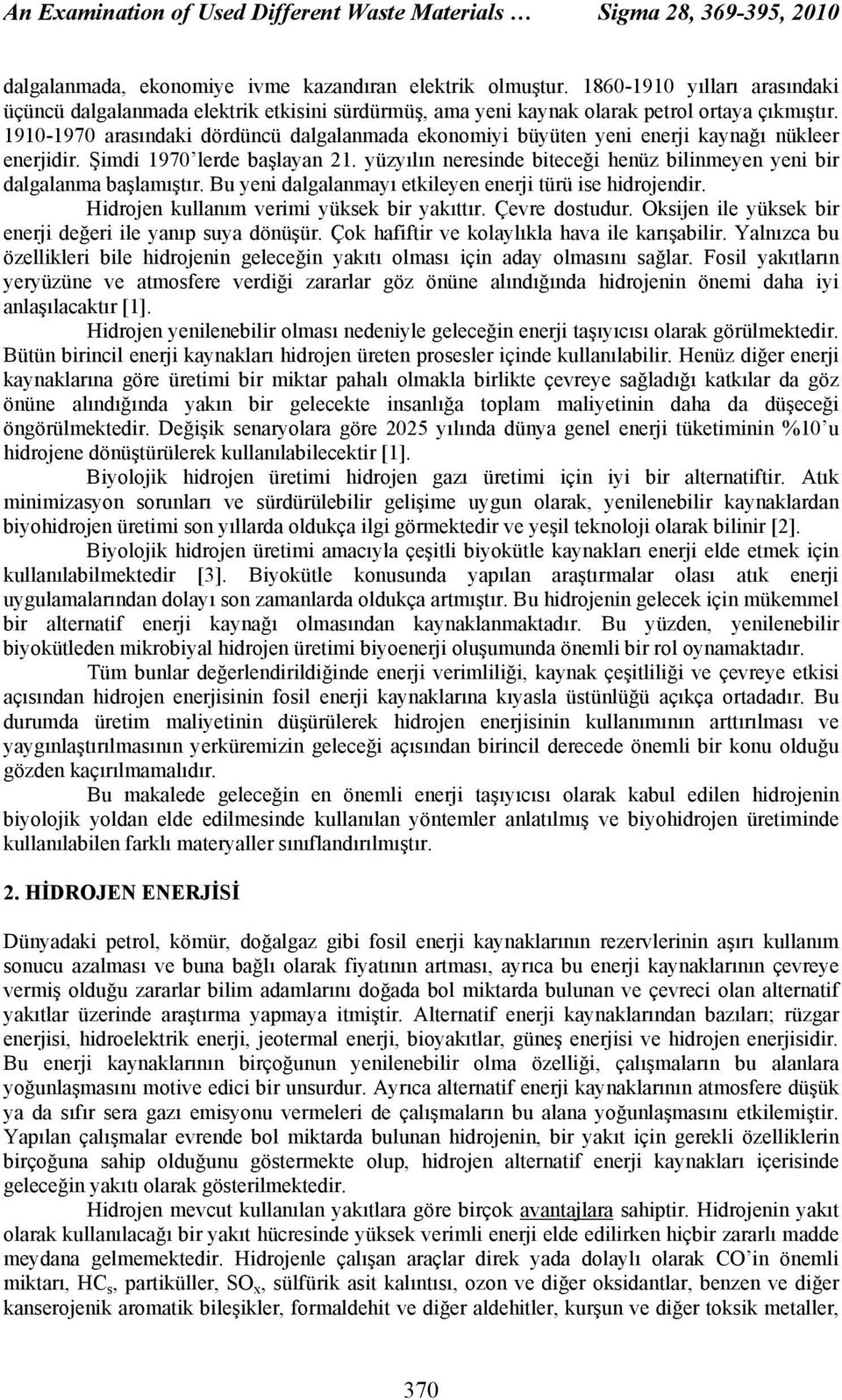 1910-1970 arasındaki dördüncü dalgalanmada ekonomiyi büyüten yeni enerji kaynağı nükleer enerjidir. Şimdi 1970 lerde başlayan 21.