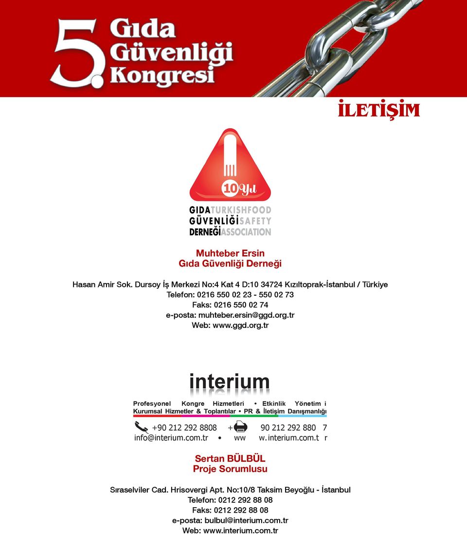 muhteber.ersin@ggd.org.tr Web: www.ggd.org.tr interium Profesyonel Kongre Hizmetleri Etkinlik Yönetim i +90 212 292 8808 + 90 212 292 880 7 info@interium.