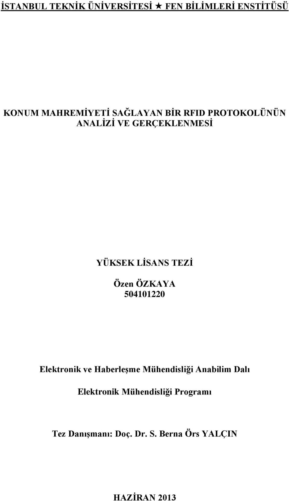 Haberleşme Mühendisliği Anabilim Dalı Elektronik Mühendisliği Programı Tez Danışmanı: Doç. Dr.