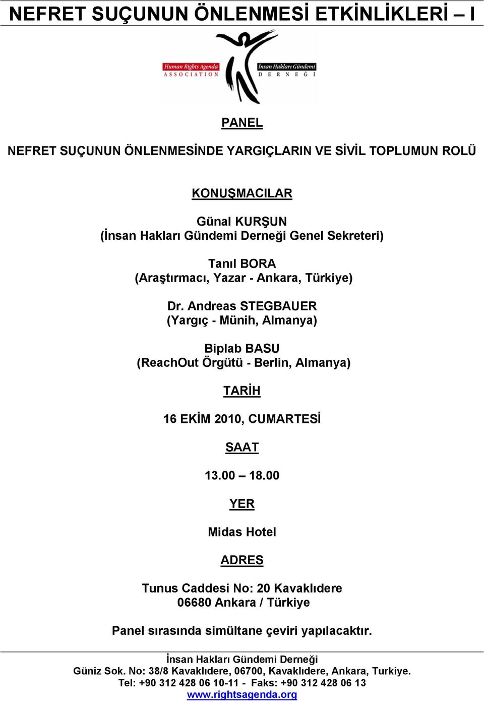 Andreas STEGBAUER (Yargıç - Münih, Almanya) Biplab BASU (ReachOut Örgütü - Berlin, Almanya) TARİH 16 EKİM 2010, CUMARTESİ SAAT 13.00 18.