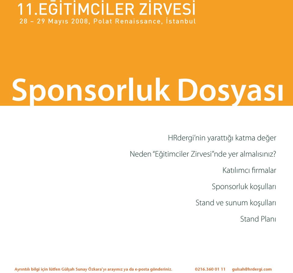 Katılımcı firmalar Sponsorluk koşulları Stand ve sunum koşulları Stand Planı Ayrıntılı